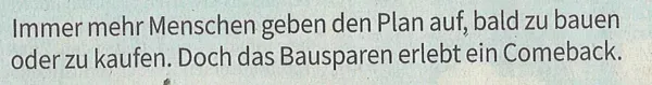 Überschrift: Immer mehr Menschen geben den Plan auf, bald zu bauen oder zu kaufen. Doch das Bausparen erlebt ein Comeback.